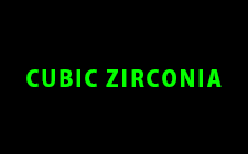 CUBIC ZIRCONIA